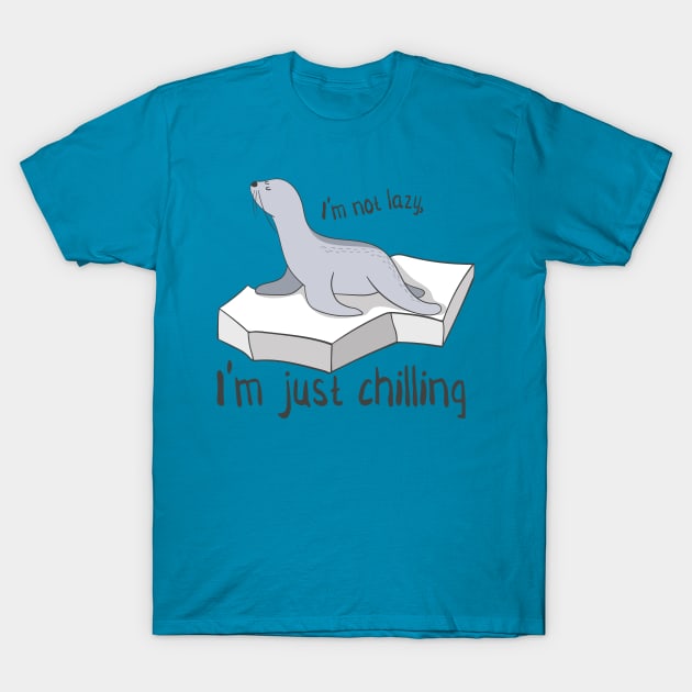 I'm Not Lazy, I'm Just Chilling- Cute Seal Gift T-Shirt by Dreamy Panda Designs